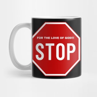 For the Love of God Stop!!!, Stop Sign Mug